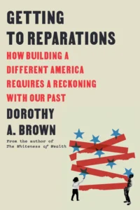 Cover of Getting To Reparations by Dorothy A. Brown.