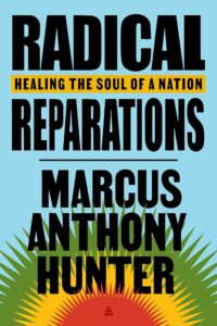 Cover of Radical Reparations by Marcus Anthony Hunter.