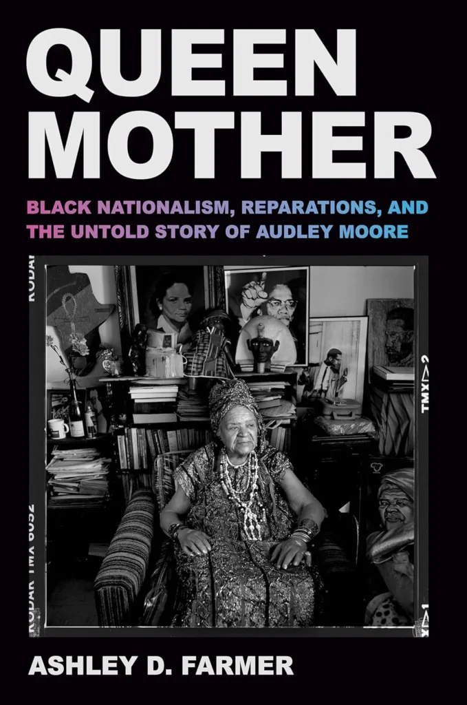 Cover of Queen Mother
Black Nationalism, Reparations, and the Untold Story of Audley Moore
Ashley D. Farmer