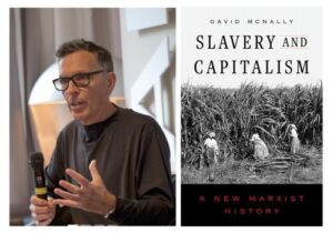 Featured Post Image - David McNally Says Atlantic Slavery Was Not Pre-Capitalist. It Was Capitalism.